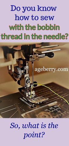 a sewing machine with the words do you know how to sew with the bobbin thread in the needle?