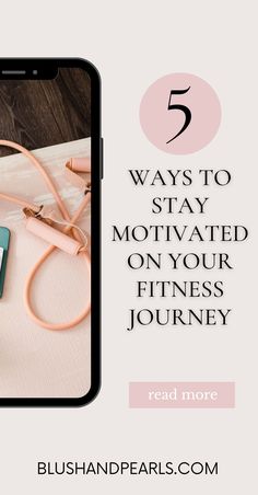 a cell phone with the text 5 ways to stay motivnated on your fitness journey