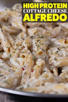 a plate full of pasta with the words high protein cottage cheese alfredo