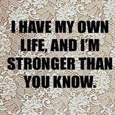 an image of a quote that says i have my own life and i'm stronger than you know