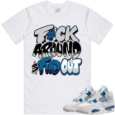 Military Blue FAFO : Sneaker Tees Shirt to Match the Jordan 4 Military Blue 4s Sneaker Tees made by Sneaker Tees Clothing on a 100% premium soft cotton shirt that fits true to size. Urban Blue Shirt With Graphic Print, Blue Sporty Streetwear Shirt, Blue Sporty Shirt For Streetwear, Sporty Blue Shirt For Streetwear, Light Blue Streetwear Shirt With Letter Print, Light Blue Letter Print Shirt For Streetwear, Light Blue Text Print Tops For Streetwear, Light Blue Tops With Text Print For Streetwear, Casual Blue Shirt For Streetwear