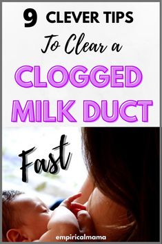 a woman breasting her baby with the words 9 clever tips to clear a clogged milk duct