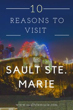 the words 10 reasons to visit, paul ste marie