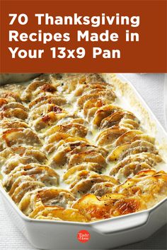 a casserole dish is shown with the title, 70 thanksgiving recipes made in your 13x9 pan