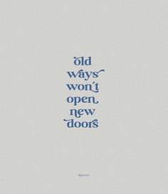 an old way's won't open new doors quote on a white background