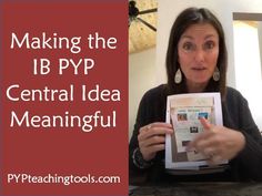 a woman holding up a book with the title making the ib pyp central idea meaning