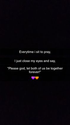 two hearts that are in the dark with words written on them and one is saying,'i just close my eyes and say please god, let us be together