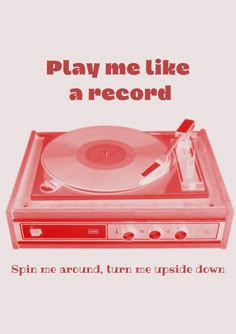 a record player with the words play me like a record