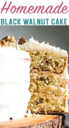 a close up of a slice of cake with the words homemade black walnut cake on it