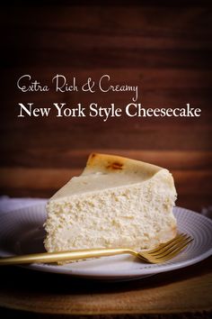 a piece of cheesecake on a plate with a fork and text overlay that reads how to make the creamiest new york style cheesecake with a classic shortbread crust