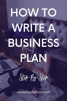 a woman sitting on the floor in front of a laptop with text overlaying how to write a business plan