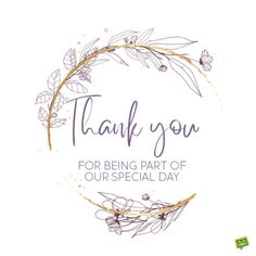 the words thank you for being part of our special day are surrounded by flowers and leaves