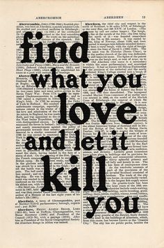 an old book page with the words find what you love and let it kill you