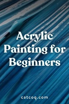 the words acrylic painting for beginners are in white letters on blue background