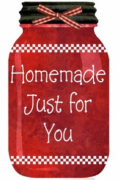 a red jar with the words homemade just for you