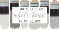 six paint brushes with the words sheryln williams whole house paint colors on them