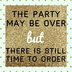 the party may be over but there is still time to order sign with gold glitter