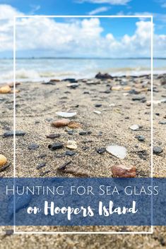 the words hunting for sea glass on hopes island in front of an image of rocks and sand