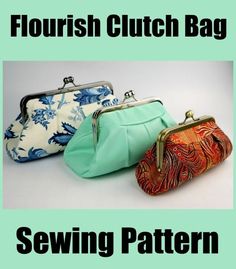 three different purses with the words flourish clutch bag sewing pattern on top and bottom