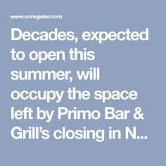 the text reads decades, expected to open this summer, will occupy the space left by primo bar & grill's closing in n