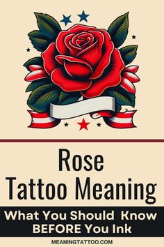 a rose tattoo meaning poster with the words, what you should know before you ink it