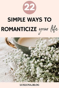 the words 22 simple ways to romanticize your life on pink background, behind a photo of flowers