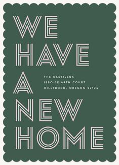 we have a new home poster in green and white with the words,'we have a new home '