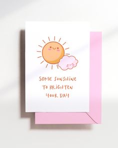 some sunshine to brighten your day greeting card with pink envelope and white envelope on top