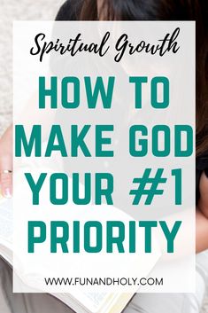 a woman reading a book with text overlay that reads how to make god your priority