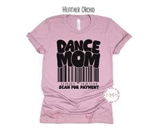 Dance Mom Scan For Payment Shirt.  Graphic design in black - screen print *Heather Orchid shirt displayed on main photo Shirt is unisex, soft and true to size. *If you like this design, but want it on a different style or brand of shirt, send a message before purchase. --------------------------------------------- PROCESSING TIME: 3-7 business days (M-F) before an item ships. If you need something sooner, please send a message before purchase. SIZING: A size chart is available in the photos. Uni Dance Shirts Ideas, Dance Mom Shirts, Shirt Display, Dance Humor, Dance Shirts, Black Screen, Dance Life, Team Shirts