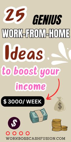 a poster with the words 25 genius work from home ideas to cost your income $ 500 / week