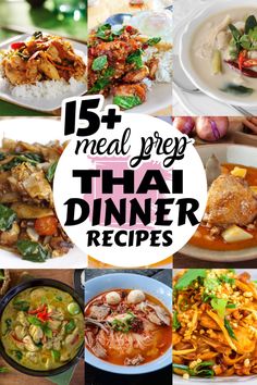 a collage of different thai dishes with text overlay that reads, 15 meal preps that dinner recipes