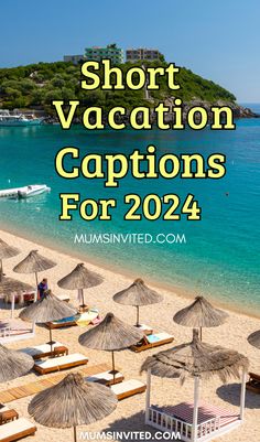 beach chairs and umbrellas with the words short vacation captions for 2014