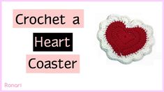 a crochet heart coaster with the words crochet a heart coaster