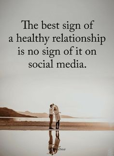 two people standing next to each other with the words, the best sign of a healthy relationship is no sign of it on social media