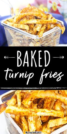 baked turnip fries in a basket with the words baked turnip fries above it