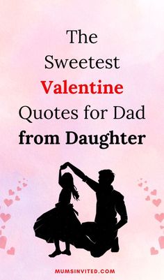 the sweetest valentine quotes for dad from daughter