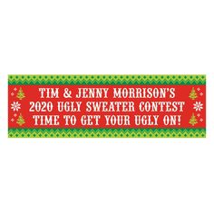 a red and green christmas banner with the words tim & jenny morrison's ugly sweater contest time to get your ugly on