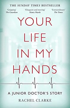 your life in my hands a junior doctor's story by rachel clarke