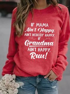 If Mama Ain’t Happy Ain’t Nobody Happy If Grandma Ain’t Happy Run Women's long sleeve sweatshirt Fall Trends Women, Sleeves Blouse, Round Neck Sweatshirts, Casual Tops For Women, Loose Blouse, Womens Fall, Red Sweaters, Fall Trends, Trending Shirts