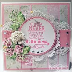 a close up of a greeting card with flowers and lace on the edge that says, all will never forget this day