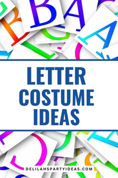 colorful letters and numbers with the words letter costume ideas in blue, green, yellow, purple