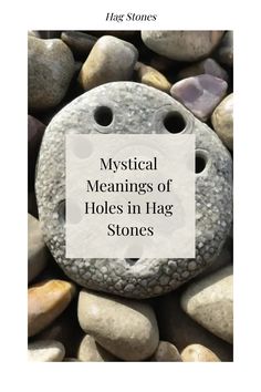 Mystical Meanings of Holes in Hag Stones Hag Stones Meaning, Stone Monster, Smooth Rock, Hag Stones, Ancient Myths, Rock Ideas, Crystal Meanings, Evil Spirits, Growing Tree