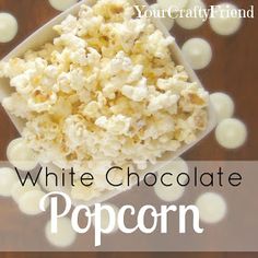 white chocolate popcorn in a square bowl with text overlay that reads, you're crafty friend