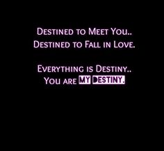 a black background with purple text that reads, destined to meet you destined to fall in love