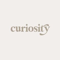 the word curiosity written in grey on a white background