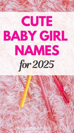 This post is all about cute baby girl names for 2025