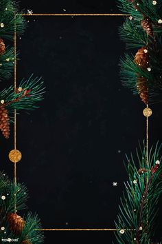 a black background with pine cones and gold ornaments on the corner, surrounded by evergreen branches