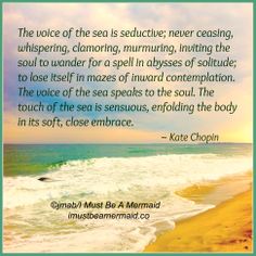 an ocean beach with waves and the words,'the voice of the sea is seductive never