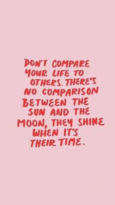 the words don't compare your life to others, there's no comparison between the sun and the moon